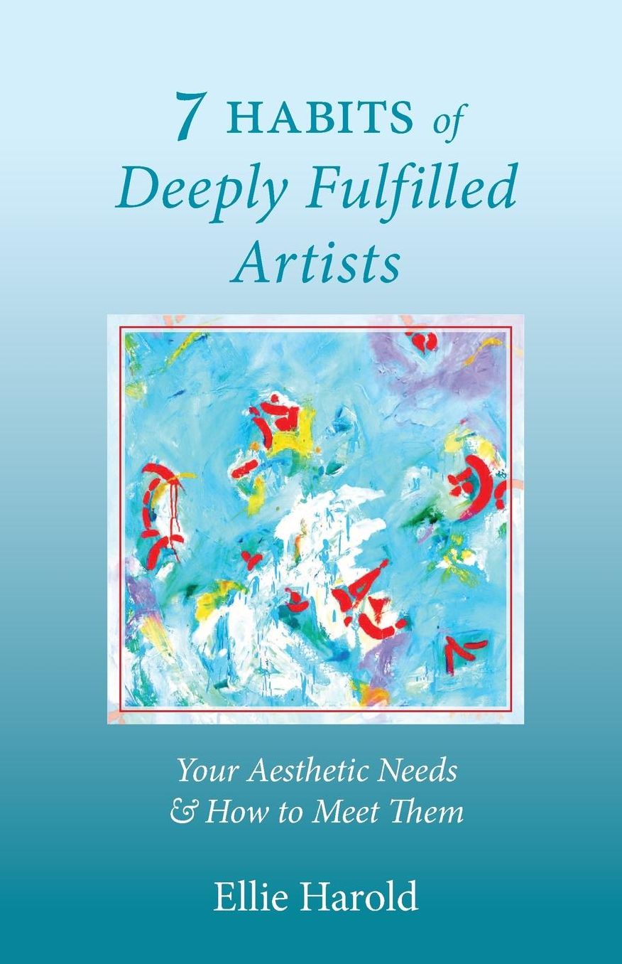 7 HABITS of Deeply Fulfilled Artists