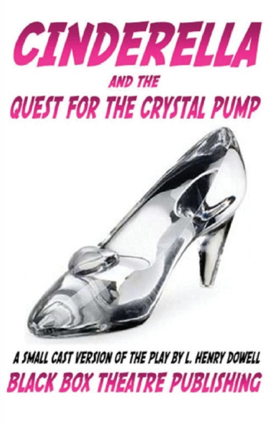 Cinderella and the Quest for the Crystal Pump: (Small Cast Version)