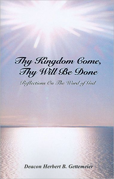 Thy Kingdom Come, Thy Will Be Done: Reflections On the Word of God