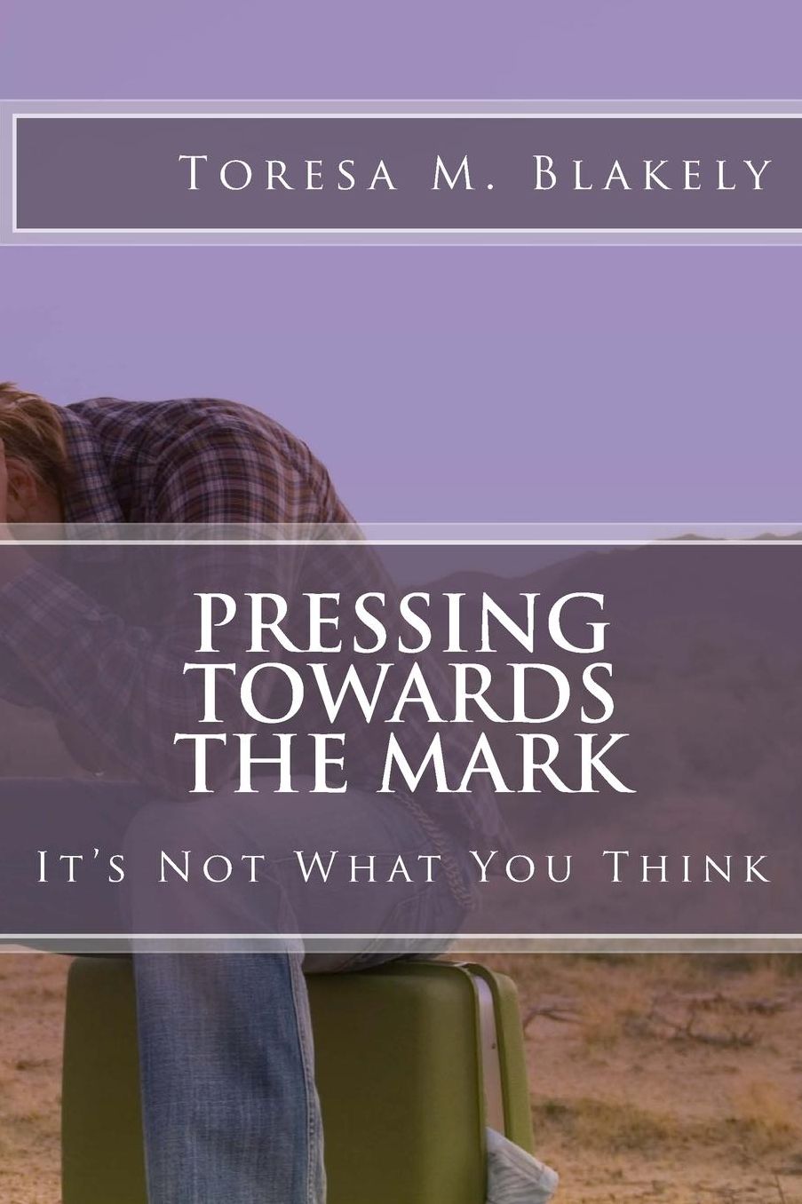 Pressing Towards The Mark: It's Not What You Think