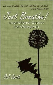 Just Breathe! Inspirational Quotes for Caregivers