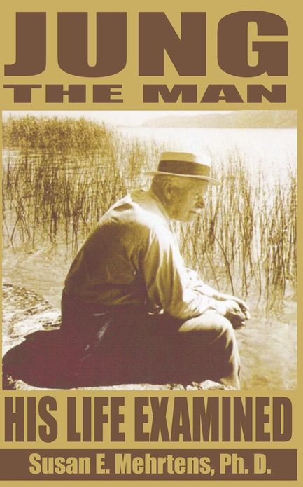 Jung the Man: His Life Examined