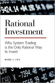 Rational Investment: Why System Trading Is the Only Rational Way to Invest