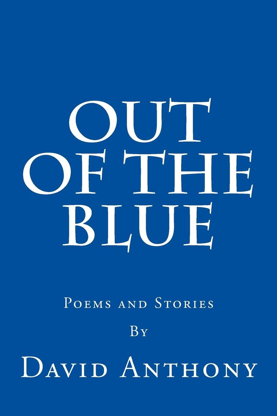Out of the Blue: Poems and Stories