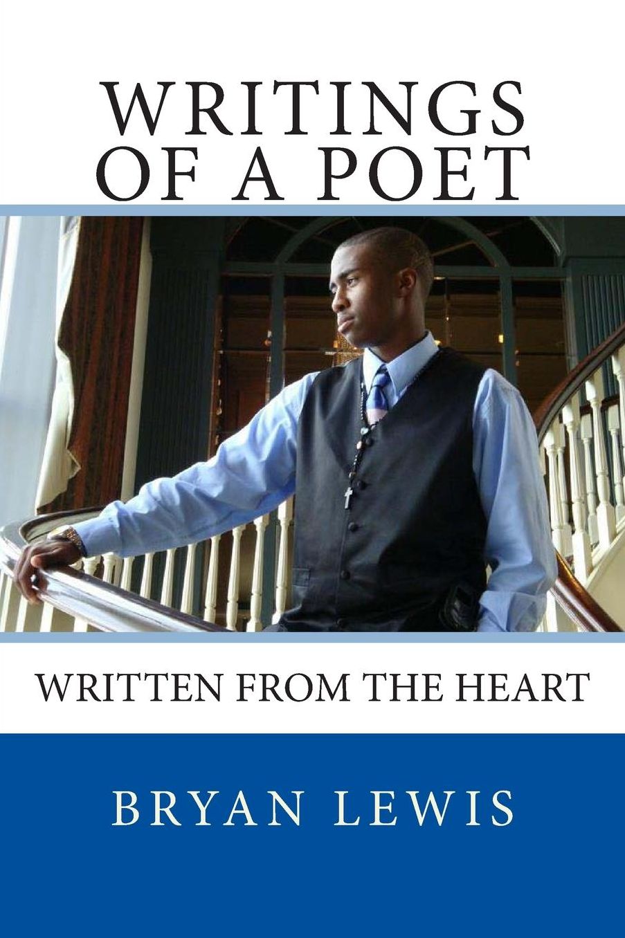Writings of A Poet: Written from the Heart