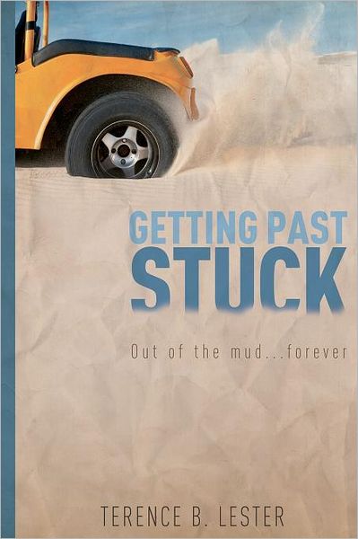Getting Past Stuck: Out of the Mud Forever