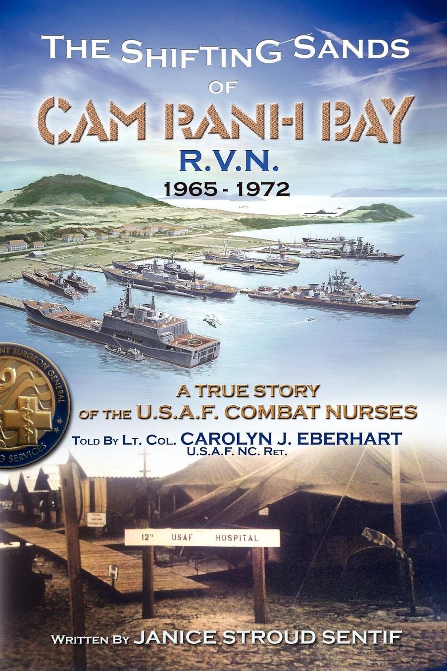 The Shifting Sands of CAM Ranh Bay: R.V.N. 1965-1972 - A True Story of the U.S. Air Force Combat Nurses