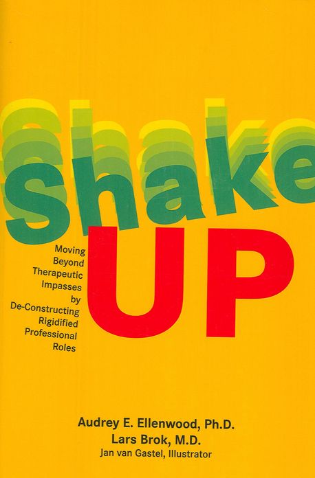 Shake-Up: Moving Beyond Therapeutic Impasses by de-Constructing Rigidified Professional Roles