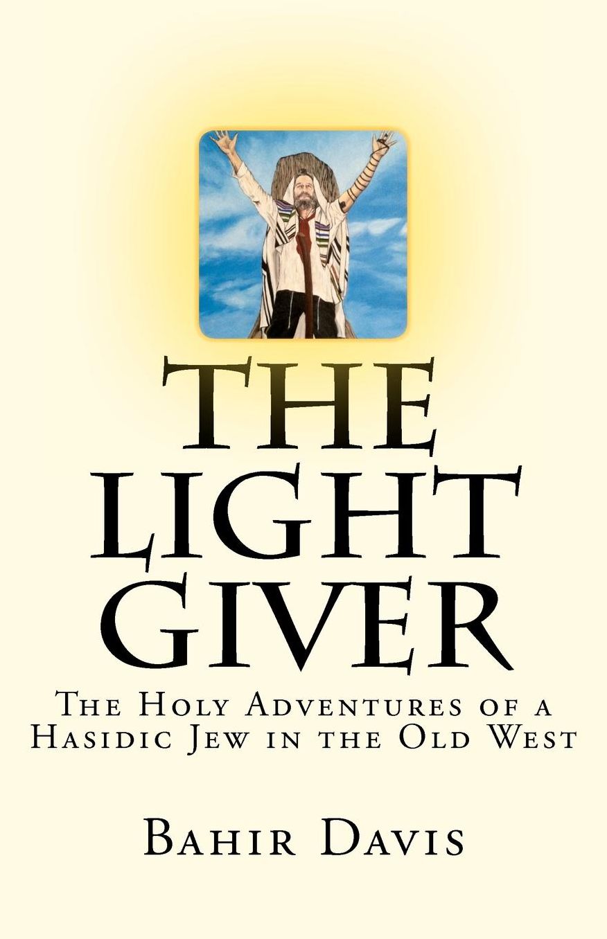 The Light Giver: The Holy Adventures of a Hasidic Jew in the Old West