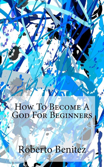 How to Become a God for Beginners