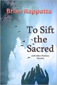 To Sift the Sacred, and Other Fantasy Stories