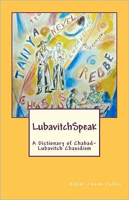 LubavitchSpeak: A Dictionary of Chabad-Lubavitch Chasidism: Words, Sayings and Colloquialisms