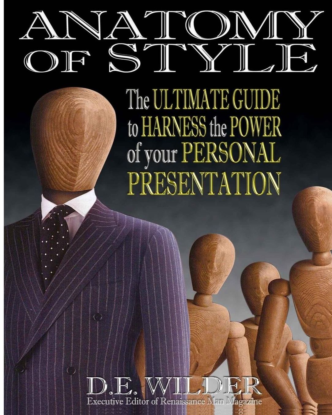 Anatomy of Style: The UltimateGuide to Harness the Power of your Personal Presentation