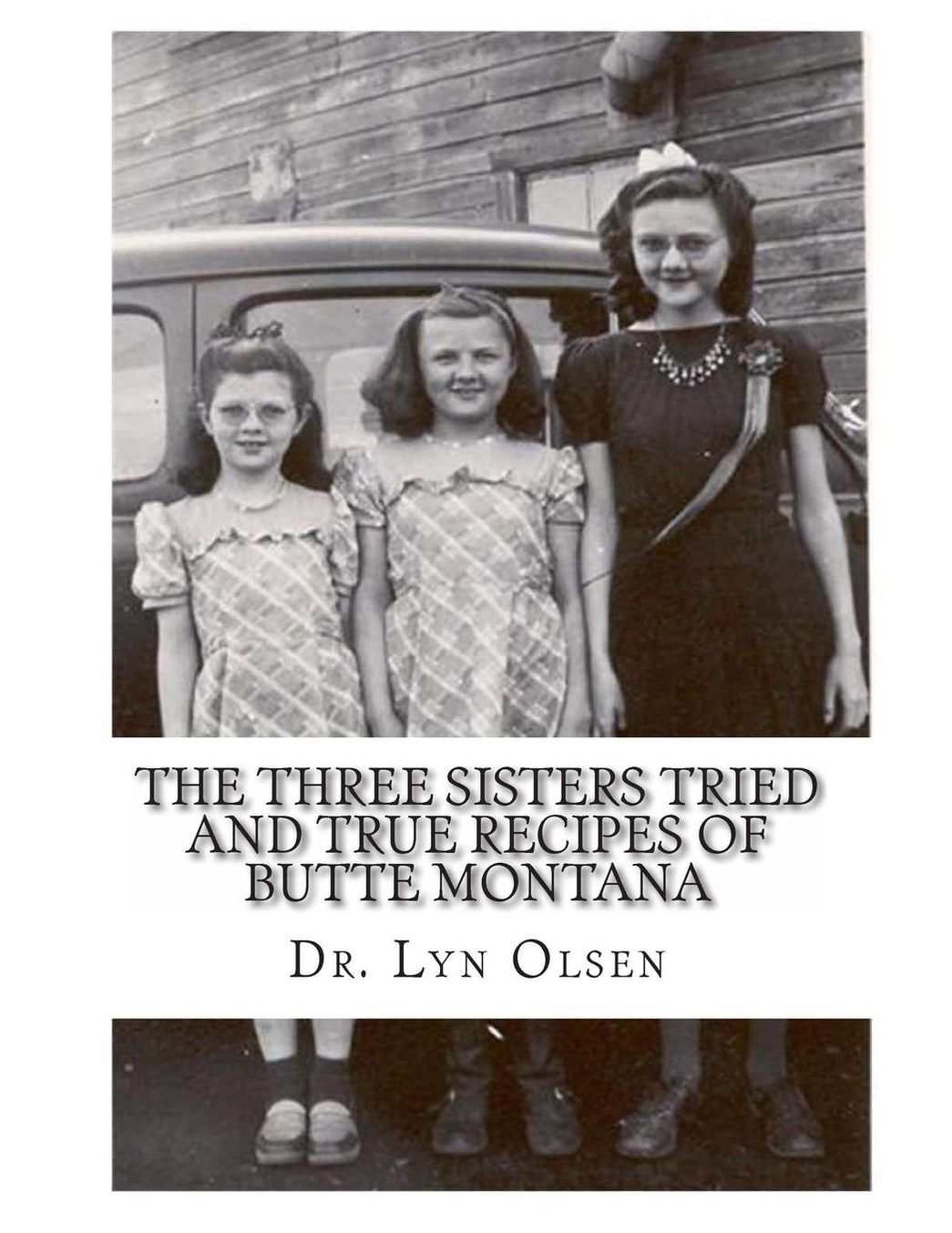 The Three Sisters Tried and True Recipes of Butte Montan