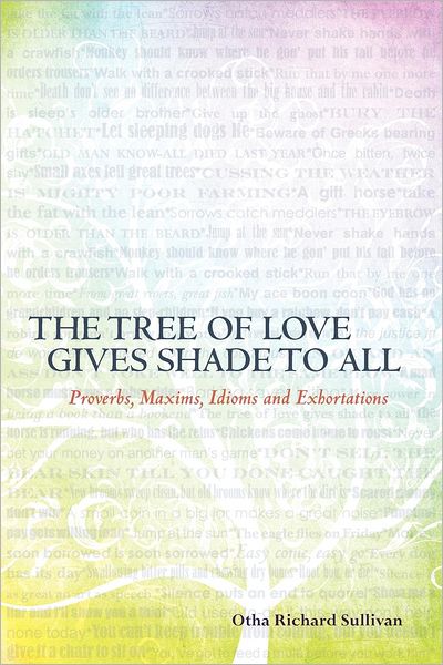 The Tree of Love Gives Shade to All: Proverbs, Maxims, Idioms and Exhortations