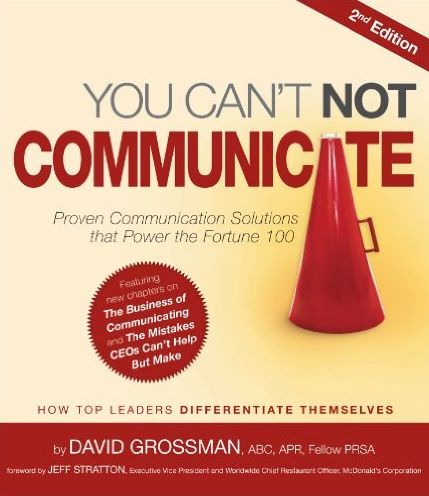 You Can't NOT Communicate 2nd Edition: Proven Communication Solutions that Prove the Fortune 100