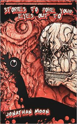 Stories to Poke Your Eyes Out To