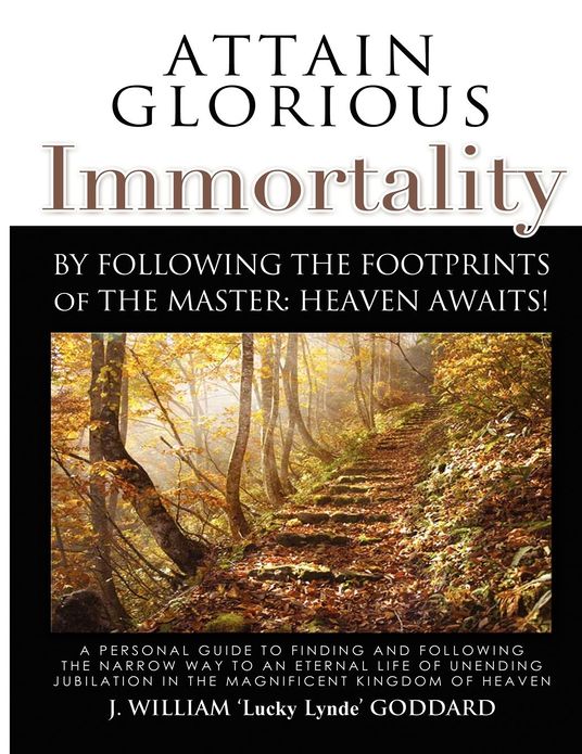 Attain Glorious Immortality: By following the footprints of the Master: Heaven Awaits!