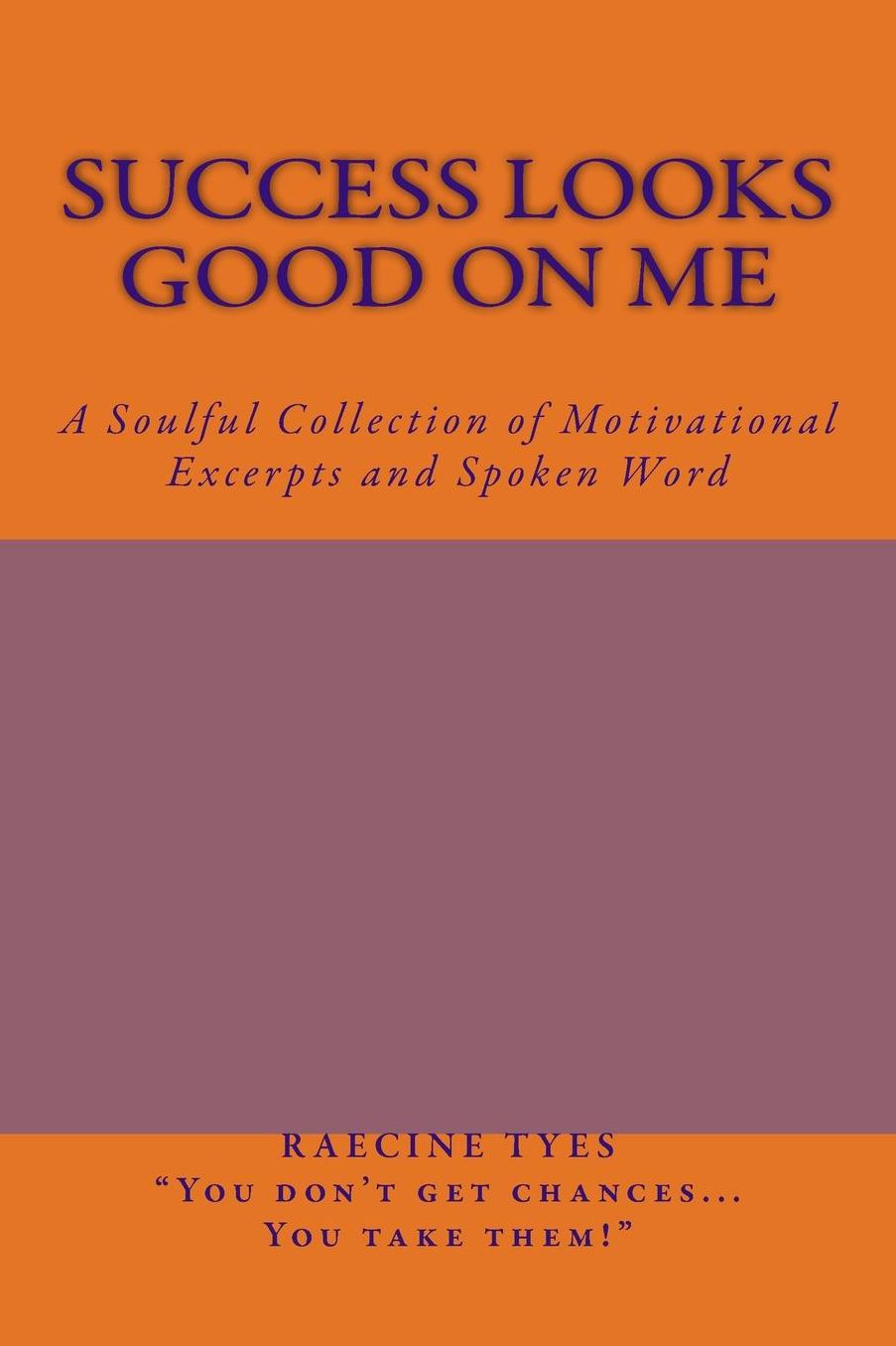 Success Looks Good on Me: A Soulful Collection of Motivational Excerpts and Spoken Word