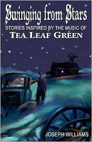 Swinging from Stars: Stories Inspired by the Music of Tea Leaf Green