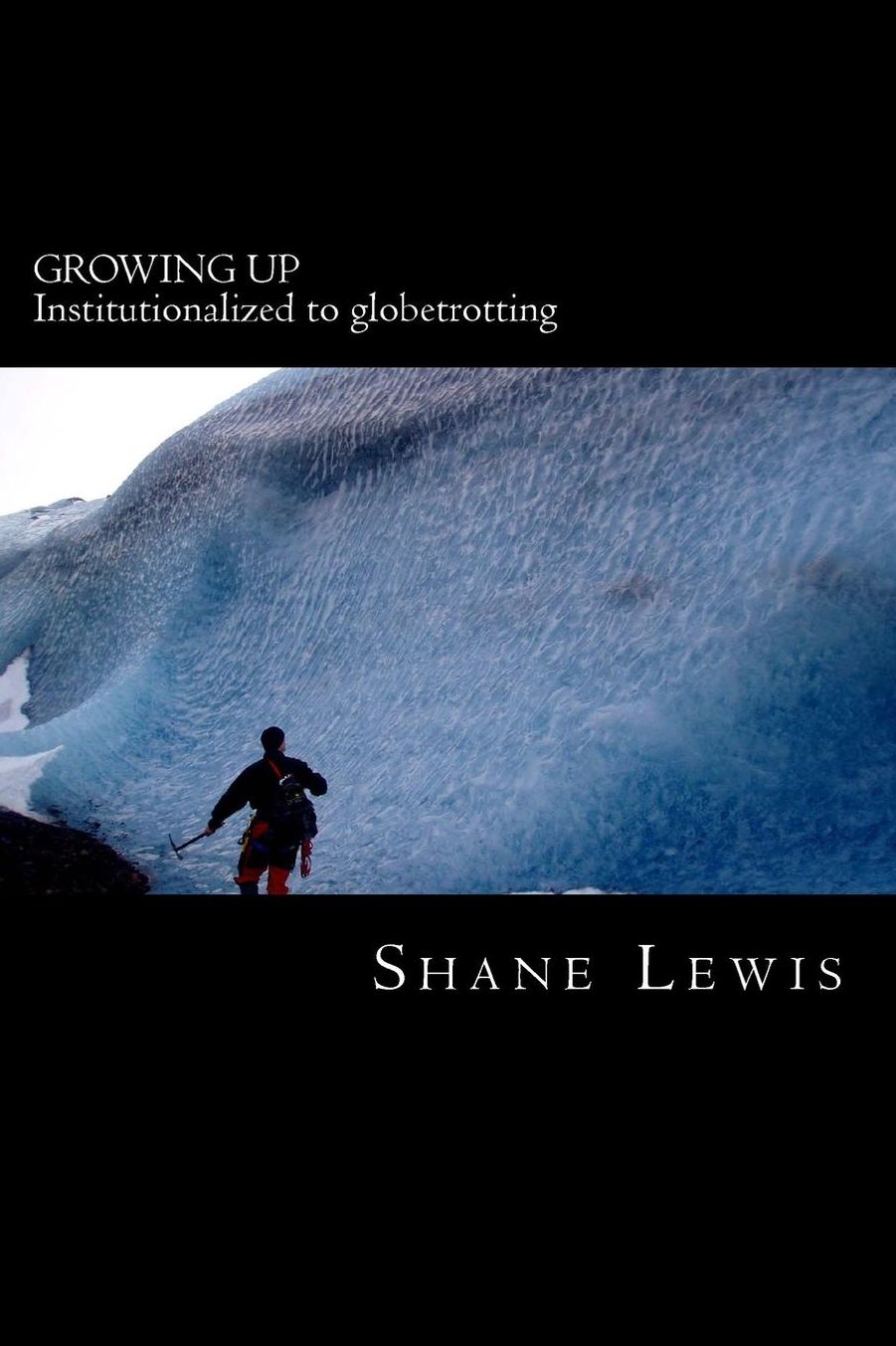 Growing Up: Institutionalized to globetrotting