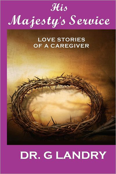 His Majesty's Service: Love Stories of a Caregiver