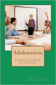 Adolescencia. Como Mejorar Su Futuro.