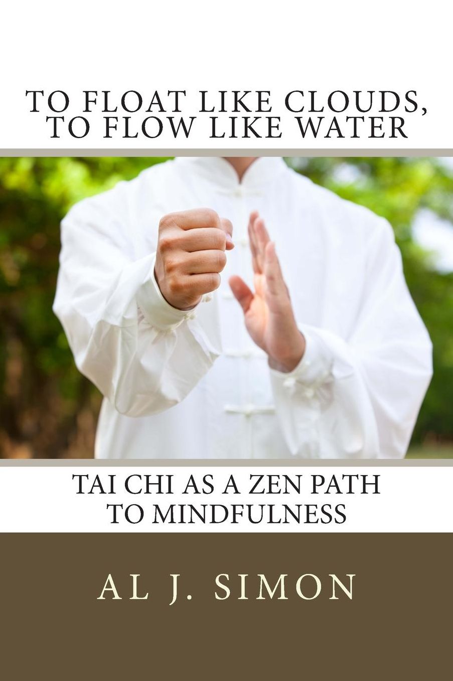 To Float Like Clouds, to Flow Like Water: Tai Chi As a Zen Path to Mindfulness