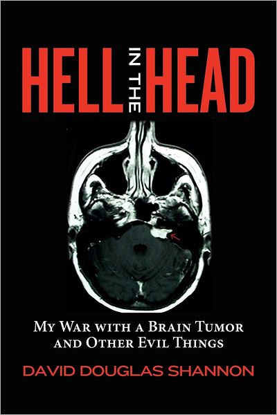 Hell in the Head: My War Witha Brain Tumor and Other Evil Things