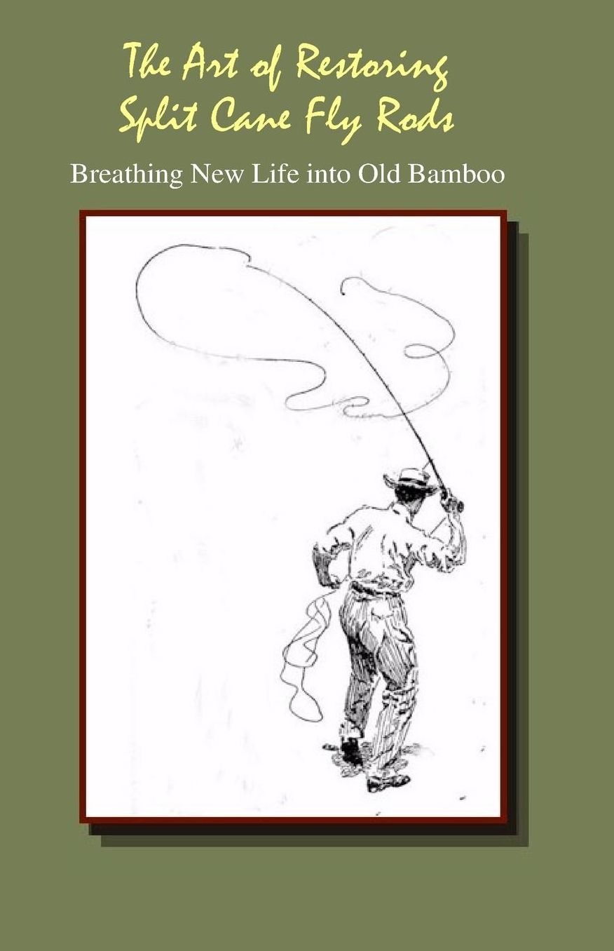 The Art of Restoring Split Cane Fly Rods