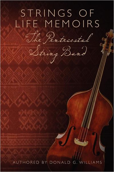 STRINGS OF LIFE MEMOIRS The Pentecostal String Band