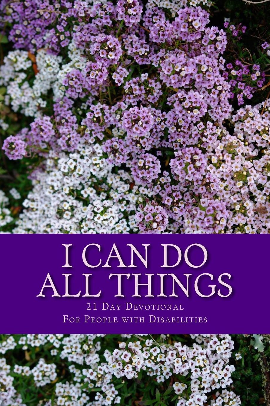 I Can Do All Things: 21 Day Devotional for People with Disabilities