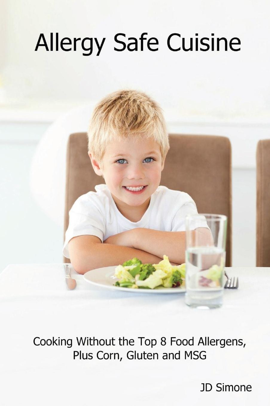 Allergy Safe Cuisine: 200 Delicious, Tempting Recipes for Every Occasion
