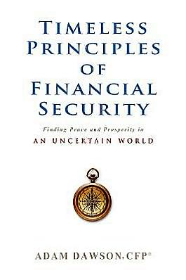 Timeless Principles of Financial Security: Finding Peace and Prosperity in an Uncertain World