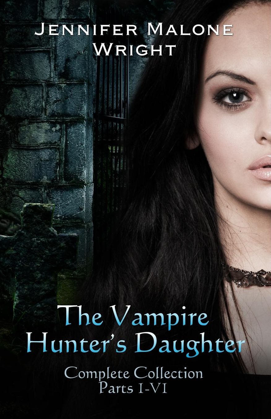 The Vampire Hunter's Daughter Complete Collection: Parts I-VI