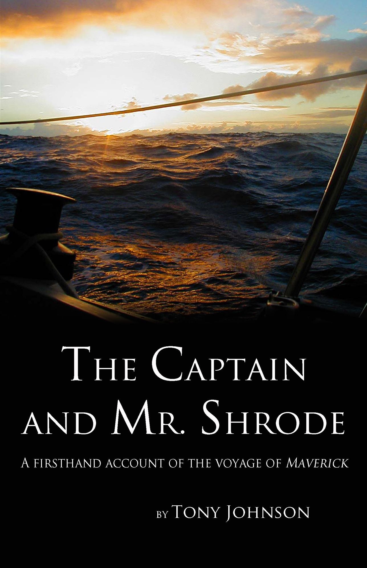 The Captain and Mr. Shrode: A firsthand account of the voyage of Maverick