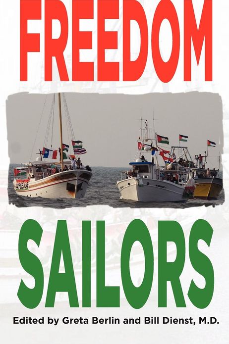 Freedom Sailors: The Maiden Voyage of the Free Gaza Movement and How We Succeeded in Spite of Ourselves