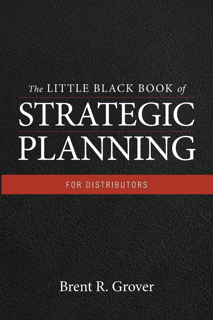The Little Black Book of Strategic Planning for Distributors