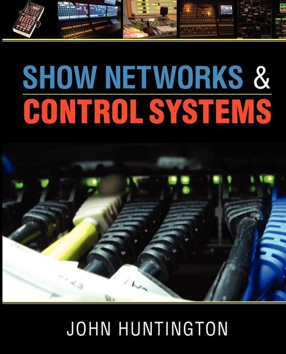 Show Networks and Control Systems: Formerly "Control Systems for Live Entertainment"