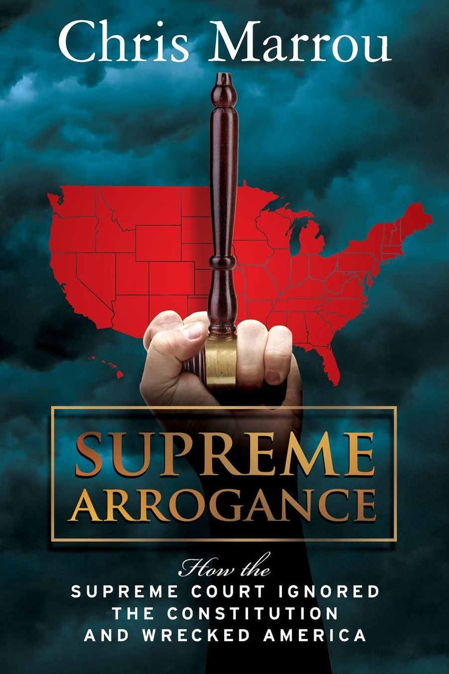 Supreme Arrogance: How the Supreme Court Ignored the Constitution and Wrecked America