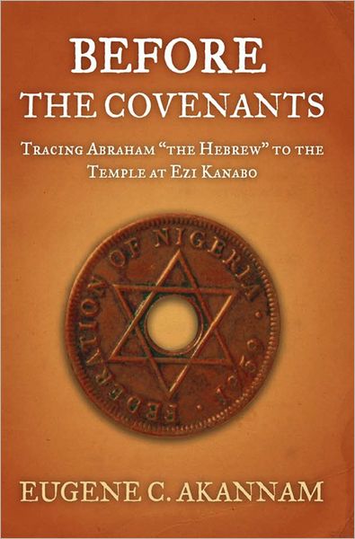 Before The Covenants: Tracing Abraham "The Hebrew" To The Temple At Ezi Kanabo