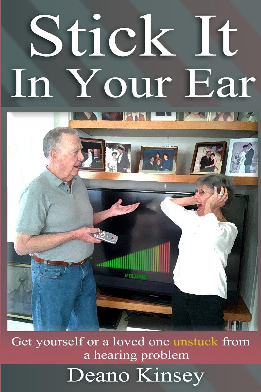 Stick it in Your Ear: Get yourself or a loved one unstuck from a hearing problem