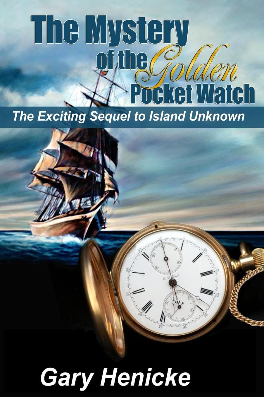 The Mystery of the Golden Pocket Watch: The Exciting Sequel to Island Unknown