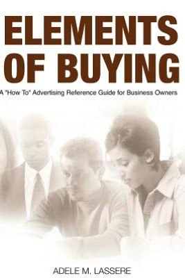 Elements of Buying: A How To Reference Guide on Advertising for Business Owners