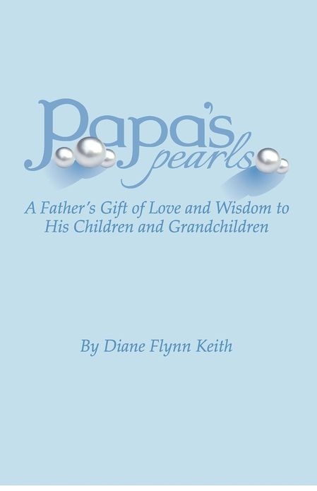Papa's Pearls: A Father's Gift of Love and Wisdom to His Children and Grandchildren