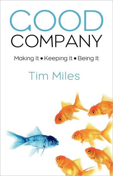 Good Company: Making It - Keeping It - Being It
