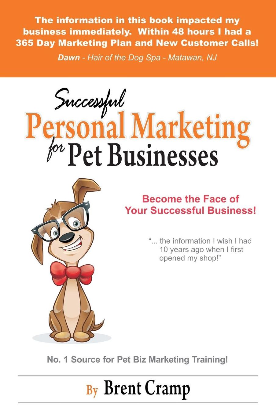 Personal Marketing for Pet Businesses: How to Achieve Success and Make More Money Being You