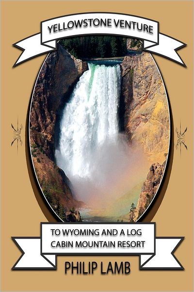 Yellowstone Venture: To Wyoming and a Log Cabin Mountain Resort