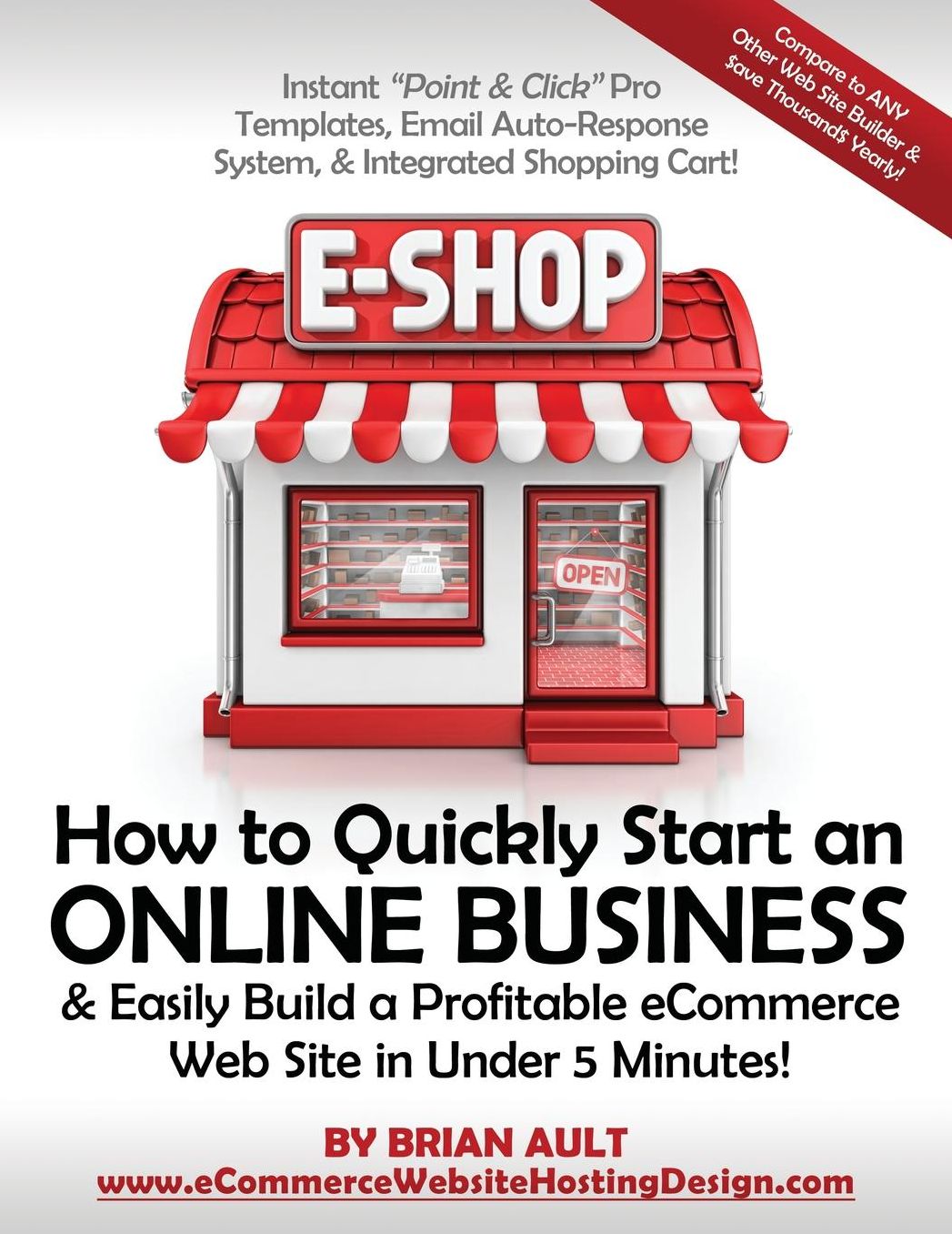 How to Quickly Start an Online Business & Easily Build a Profitable Ecommerce Web Site in Under 5 Minutes!: Instant Point & Click Pro Templates, Email