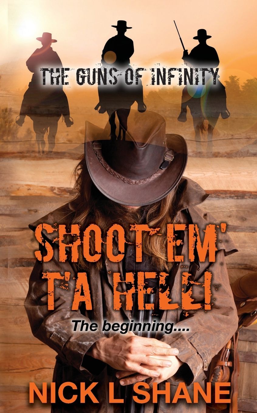 The Guns Of Infinity: Shoot 'Em T'a Hell!